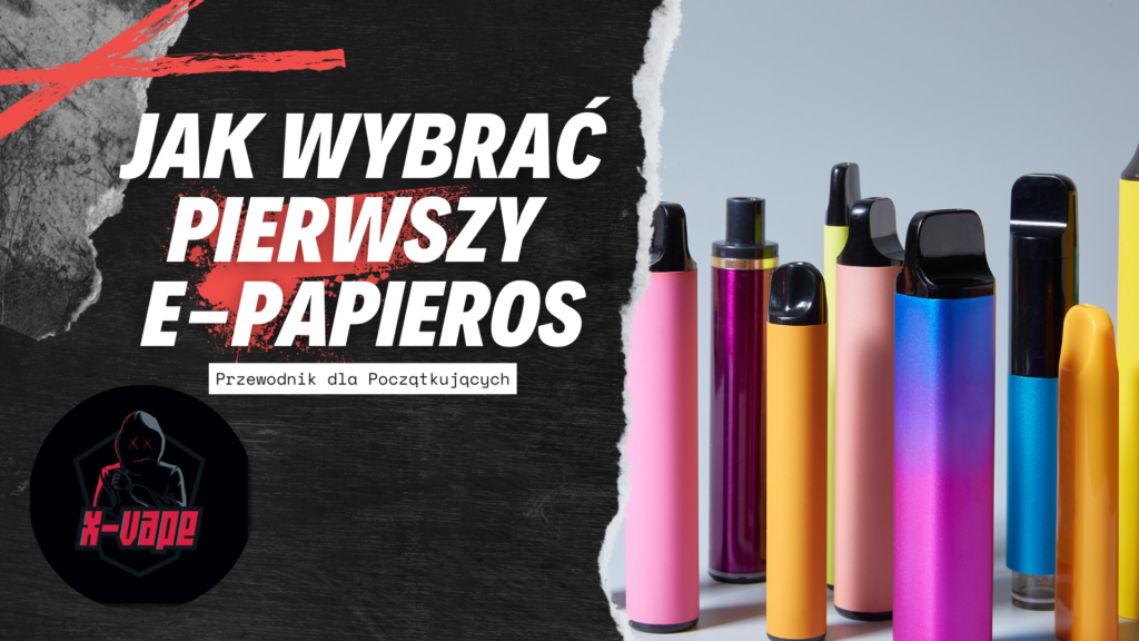 jak wybrac pierwszy e papieros