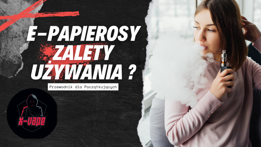 jakie sa zalety uzywania e papierosow