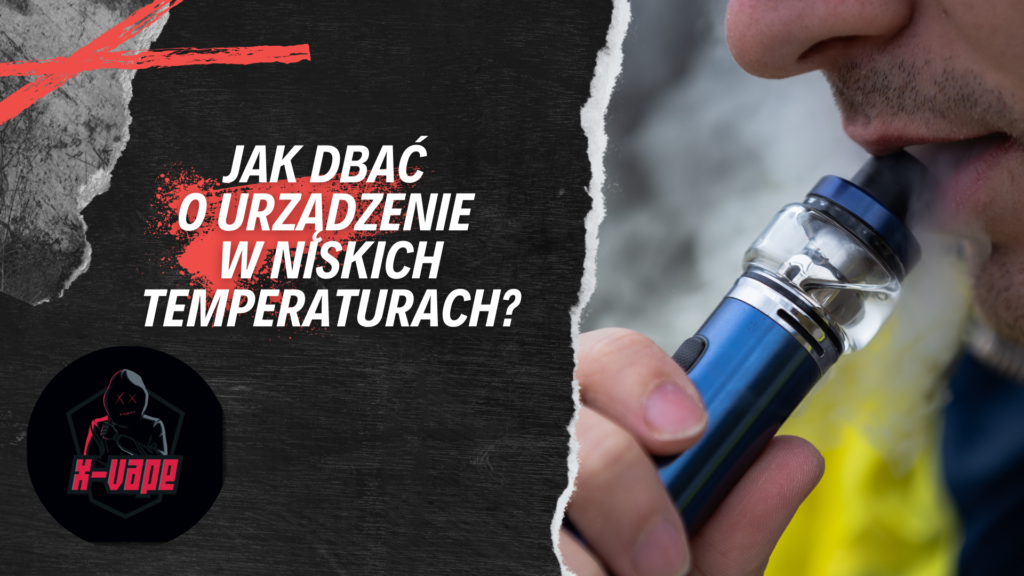 Jak zadbać o e-papierosa w zimowych warunkach? Porady dotyczące ochrony baterii, liquidów i urządzeń przed mrozem. X-Vape radzi!