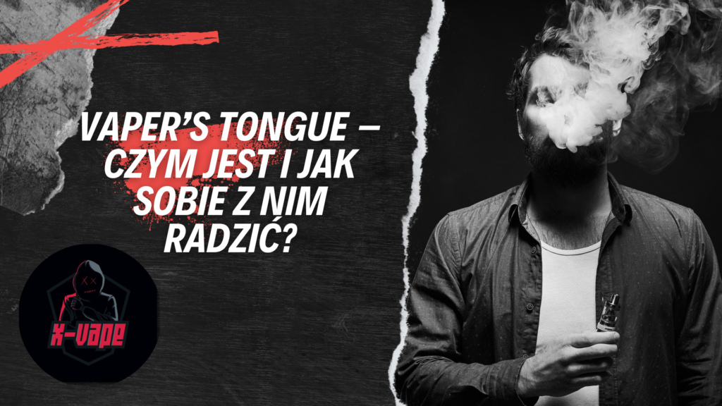 Vaper's Tongue – dowiedz się, dlaczego ulubiony smak liquidu staje się niewyczuwalny i jak odzyskać pełnię smaku podczas vapowania. Porady X-Vape Shop.