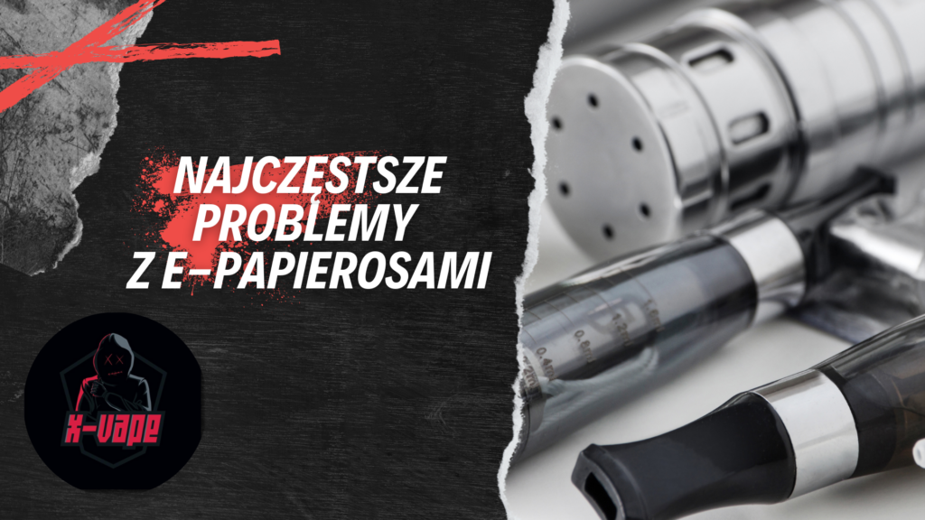 Dlaczego e-papieros buczy, syczy lub strzela liquidem? Sprawdź najczęstsze przyczyny i rozwiązania.