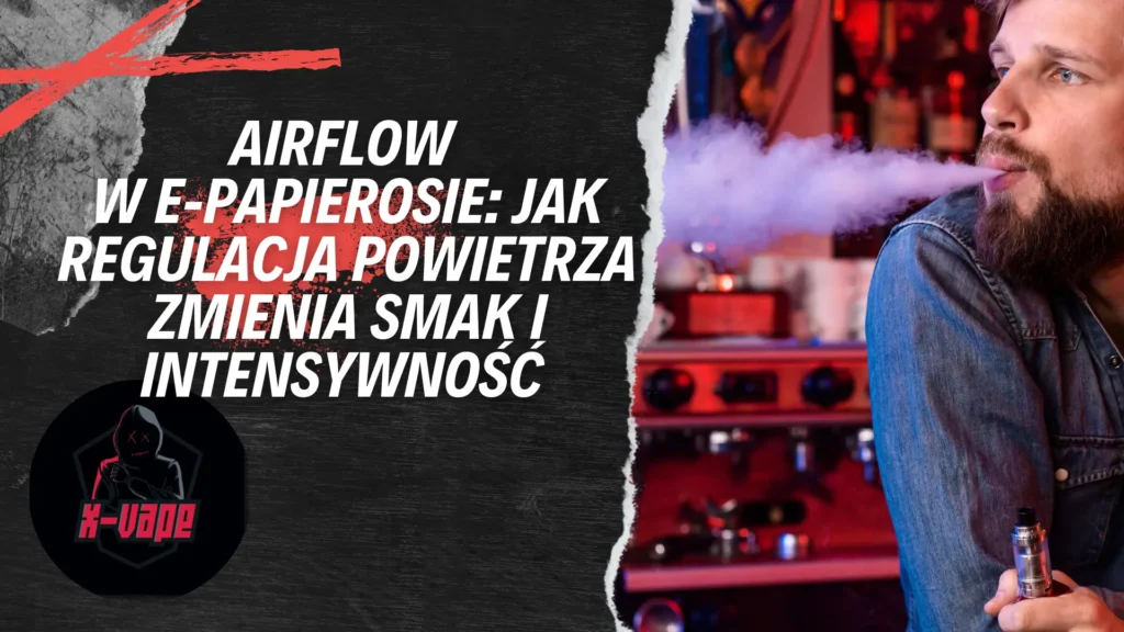 airflow w epapierosie jak regulacja powietrza zmienia smak i intensywnosc wapowania