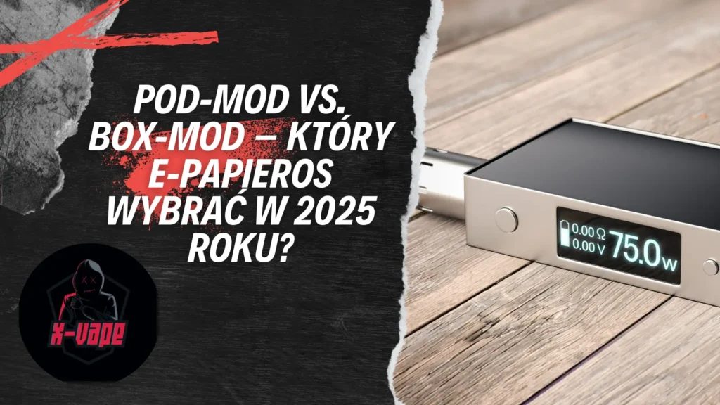 podmod a boxmod ktory epapieros wybrac w 2025 roku