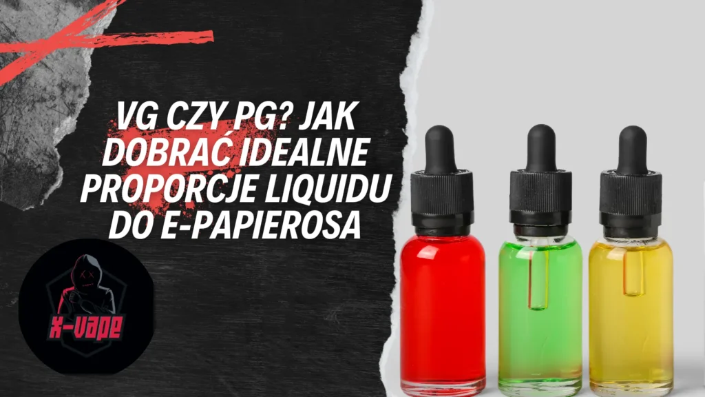 vg czy pg jak dobrac idealne proporcje liquidu do epapierosa