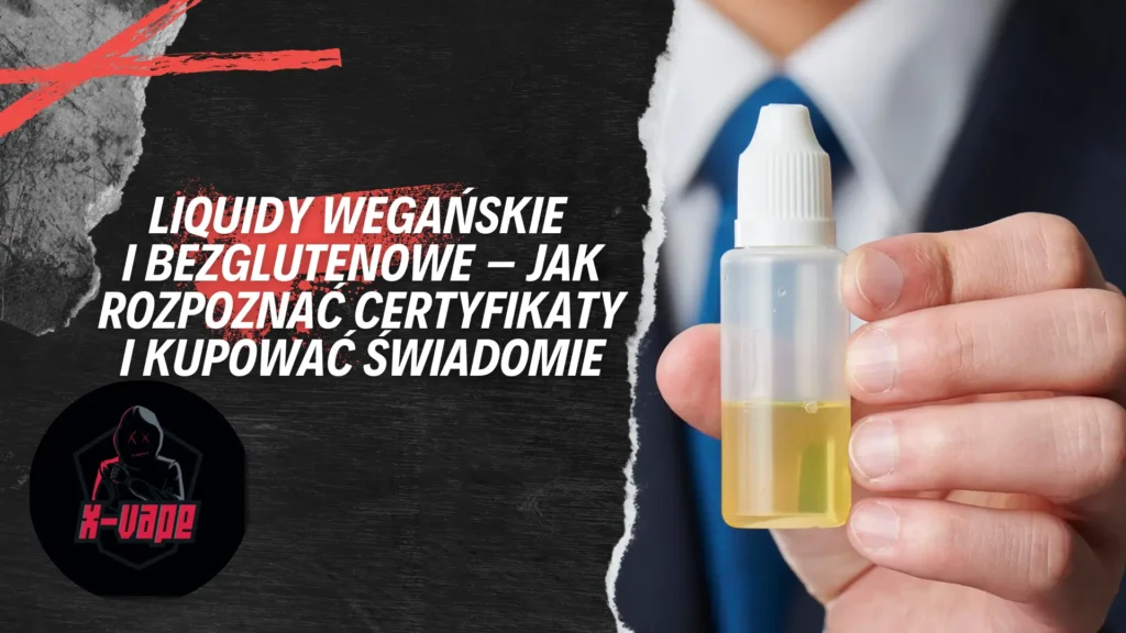 liquidy weganskie i bezglutenowe jak rozpoznac certyfikaty i kupowac swiadomie