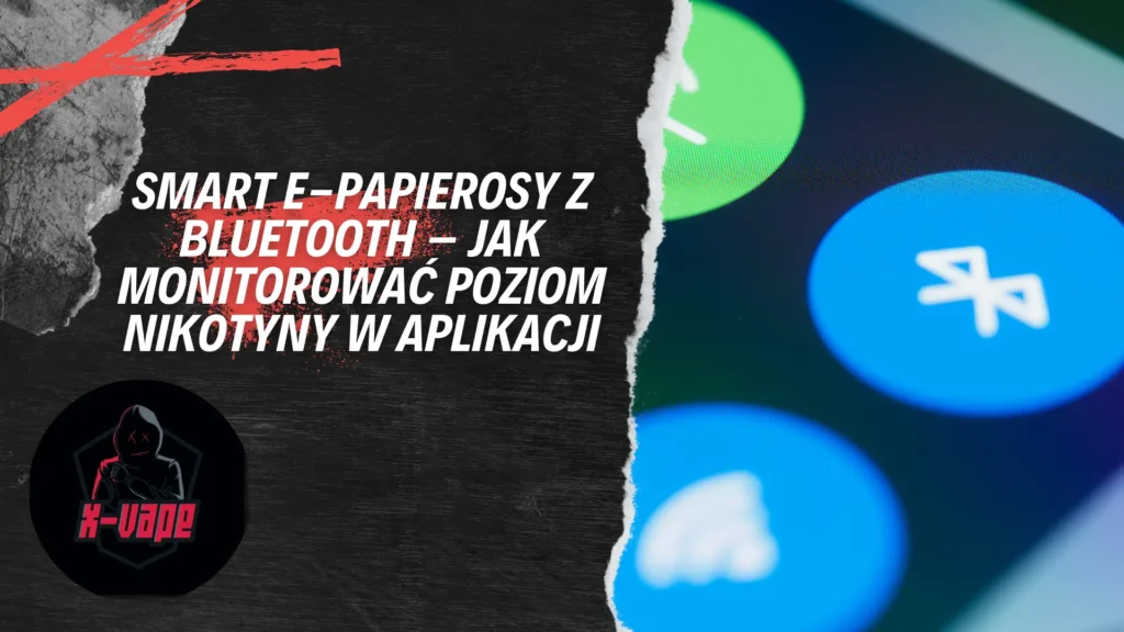 smart e papierosy z bluetooth jak monitorowac poziom nikotyny w aplikacji